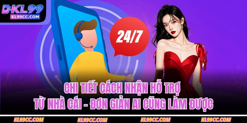 Chi tiết cách nhận hỗ trợ từ nhà cái – đơn giản ai cũng làm được