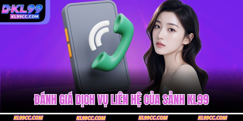 Đánh giá dịch vụ liên hệ của sảnh KL99