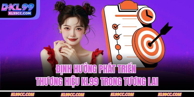 Định hướng phát triển thương hiệu KL99 trong tương lai