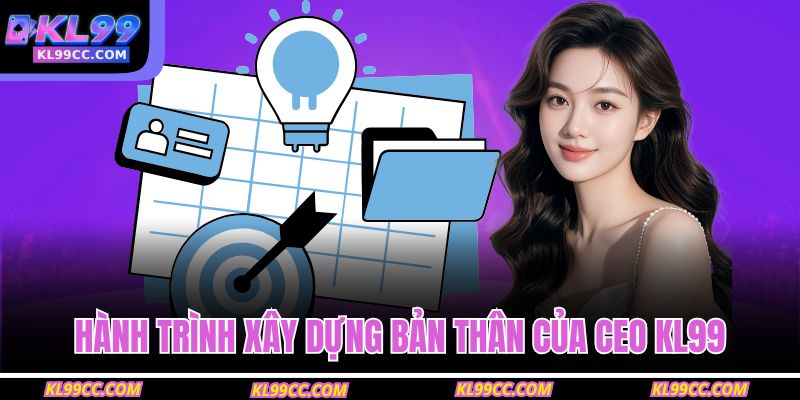 Hành trình xây dựng bản thân của CEO KL99