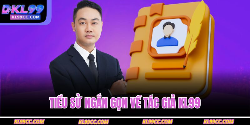 Tiểu sử ngắn gọn về tác giả KL99