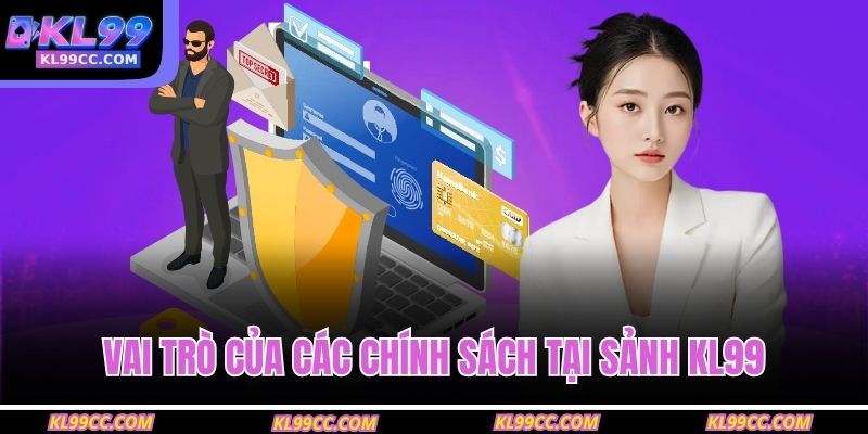 Vai trò của các chính sách tại sảnh KL99