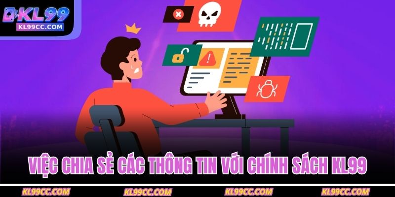Việc chia sẻ các thông tin với chính sách KL99